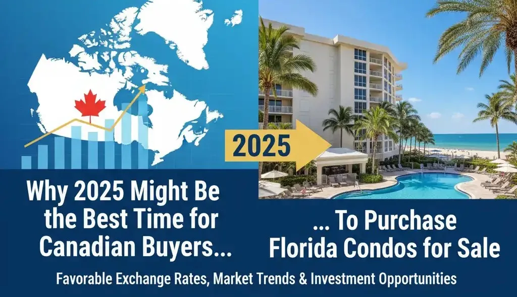 2025 Might Be the Best Time for Canadian Buyers to Purchase Florida Condos for Sale